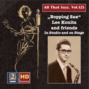All that Jazz, Vol. 125: Bopping Sax - Lee Konitz & Friends in Studio and on Stage