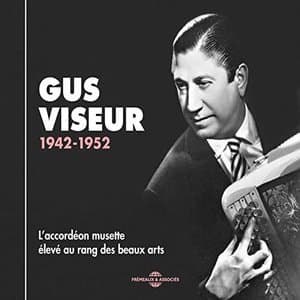 Gus Viseur 1942-1952 (Laccordeon musette eleve au rang des beaux arts)