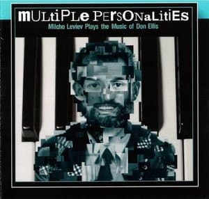 Multiple Personalities: Milcho Leviev Plays The Music Of Don Ellis