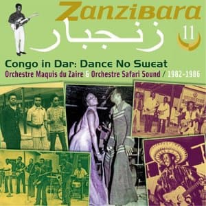 Zanzibara 11 (Congo in Dar: Dance No Sweat 1982-1986)