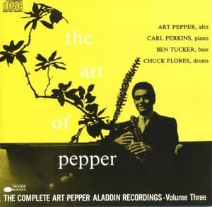 The Art Of Pepper: The Complete Art Pepper Aladdin Recordings, Vol. 3