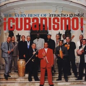 The Very Best Of !Cubanismo! !Mucho Gusto!