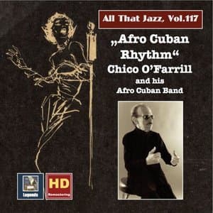 All that Jazz, Vol. 117: Afro-Cuban Rhythm - Chico OFarrill (2019 Remaster)