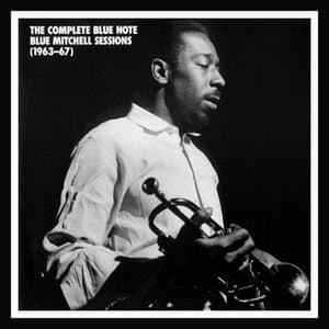 The Complete Blue Note Blue Mitchell Sessions (1963-67)