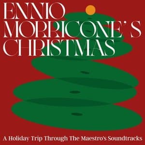 Ennio Morricones Christmas: A Holiday Trip Through The Maestros Soundtracks