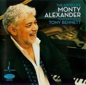 The Good Life: Monty Alexander Plays the Songs of Tony Bennett