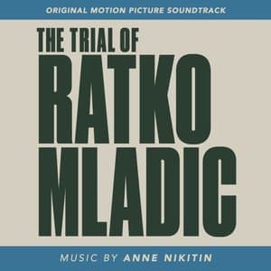 The Trial of Ratko Mladic (Original Motion Picture Soundtrack)