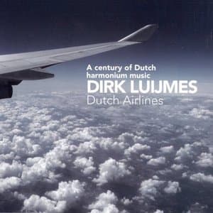 Dutch Airlines: A Century of Dutch Harmonium Music