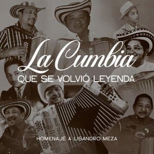 La Cumbia Que Se Volvio Leyenda: Homenaje a Lisandro Meza