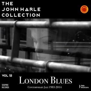 The John Harle Collection Vol. 12: London Blues (Contemporary Jazz 1983-2014)
