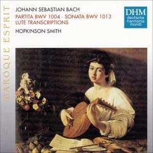 Bach: Partita, BWV 1004; Sonata, BWV 1013 (Lute Transcriptions)