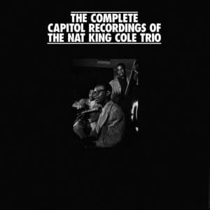 The Complete Capitol Recordings Of The Nat King Cole Trio