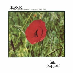  Heroine - The Wild Poppies Complete Collection (1986-1989)