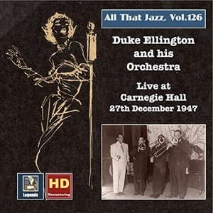 All that Jazz, Vol. 126: Duke Ellington at Carnegie Hall