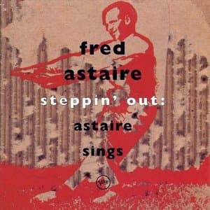 Steppin Out: Astaire Sings