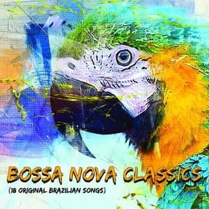 Bossa Nova Classics (18 Original Brazilian Songs)