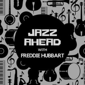 Jazz Ahead with Freddie Hubbard