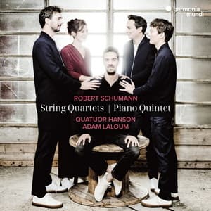 Schumann: String Quartets, Piano Quintet (feat. Adam Laloum)