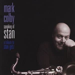 Speaking of Stan: A Tribute to Stan Getz