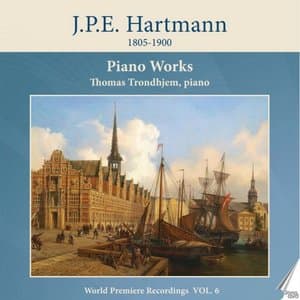 J.P.E. Hartmann: Piano Works, Vol. 6