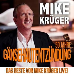 50 Jahre Gansehautentzundung (Das Beste von Mike Kruger Live!)