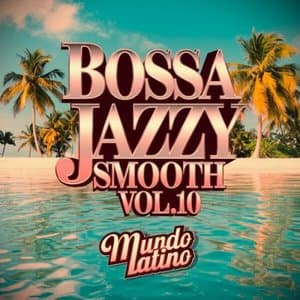 Bossa Jazzy Smooth Vol. 10