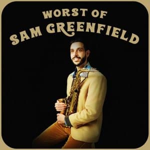 WORST OF SAM GREENFIELD