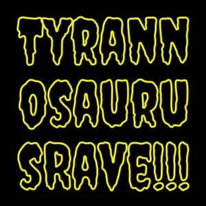 Tyrannosaurus Rave