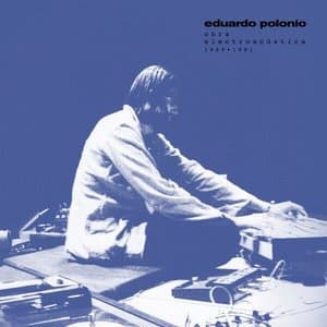 Eduardo Polonio: Obra electroacustica 1969-1981