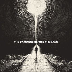 The Darkness Before Dawn