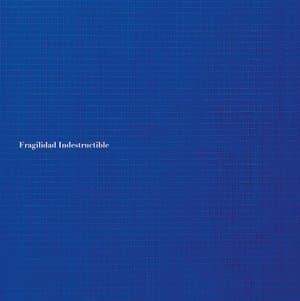 Fragilidad Indestructible