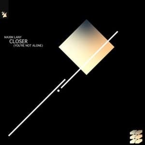 Closer (Youre Not Alone)