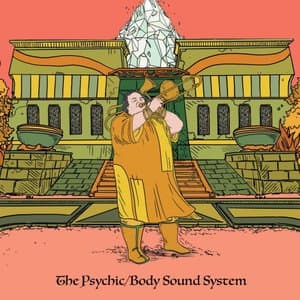 The Psychic/Body Sound System