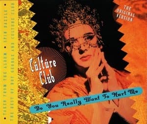 Do You Really Want To Hurt Me