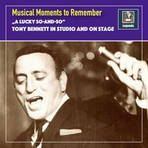 Musical Moments to remember: A lucky So-And-So - Tony Bennett in Studio & on Stage