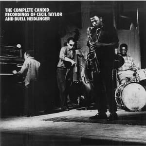 The Complete Candid Recordings Of Cecil Taylor And Buell Neidlinger