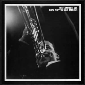 The Complete CBS Buck Clayton Jam Sessions (1953-1956) 