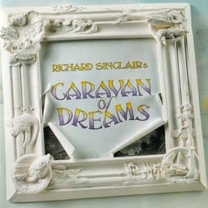 Richard Sinclairs Caravan Of Dreams