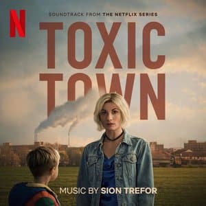 Toxic Town (Soundtrack from the Netflix Series)