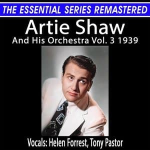 The Essential Series Remastered: Artie Shaw And His Orchestra Vol. 3 1939 (Remastered 2025)