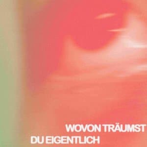 Wovon traumst du eigentlich