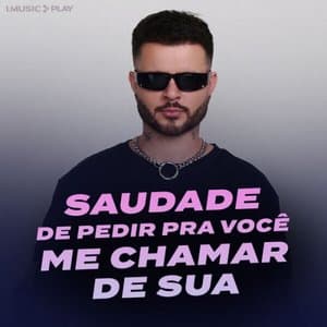 Saudade de Pedir Pra Voce Me Chamar de Sua