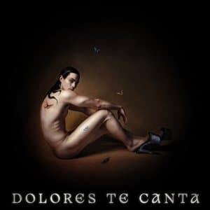 DOLORES TE CANTA