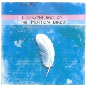 Flock: The Best Of The Mutton Birds