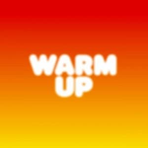 WARM UP