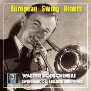 European Swing Giants: Walter Dobschinski