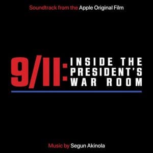 9/11: Inside The Presidents War Room (Soundtrack from The Apple Original Film)