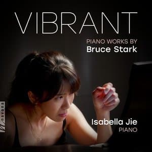 Vibrant: Piano Works by Bruce Stark