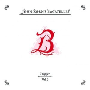 The Bagatelles Vol. 3