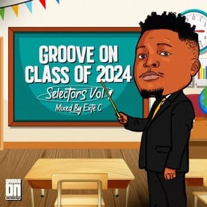Groove On Class Of 2024 (Selectors Vol 1 Mixed By Exte C)